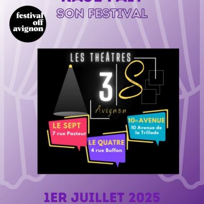 RAJE FAIT SON FESTIVAL JOUR #1 PROGRAMMATION DES THEATRES 3S